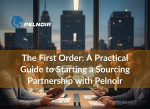the first order a practical guide to starting a sourcing partnership with pelnoir