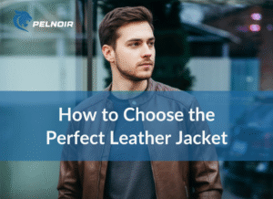 how to choose the perfect leather jacket